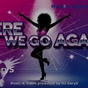 Dj Garys Here We Go Again