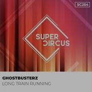 Long Train Running Original Mix Ghostbusterz