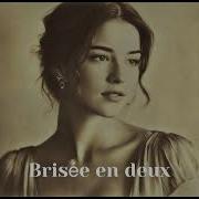 Brisée En Deux