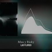Mau Y Ricky Kas Flores