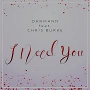 Chris Burke Need You Now