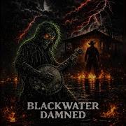 Black Water Damned