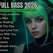 Dj Remix Full Bass 2026 Full Album Style Alan Walker Edm Chill Remixsong