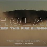 Hola Keep This Fire Burning