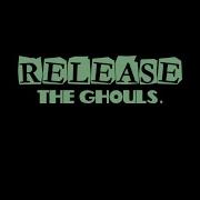 Release The Ghouls Greggreg