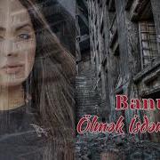 Banu Cavan Getmek Istemirem