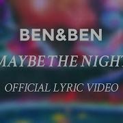 Maybe The Night Ben Ben