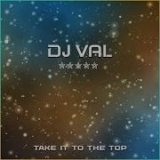 Dj Val Taking It The Top 2023