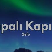 Kapalı Kapılar Sefo