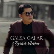 Ogabek Sobirov Galsa Galar