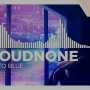Cloudnone Blue To Blue Monstercat Release