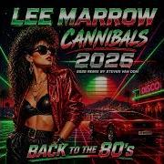 Lee Marrow Cannibals 2026 Remix By Steven Van Dom