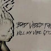 Kill My Vibe Xxxtentacion