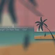 Palm Trees In My Pocket Tropical Edm Carrying Summer Easy Flow