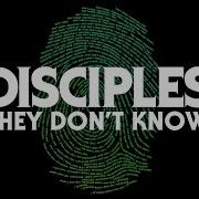 Disciples They Don T Know Remix 2016