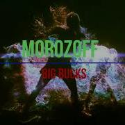 Big Bucks Morozoff