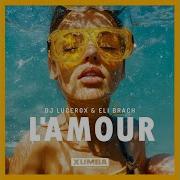 Dj Lucerox Eli Brach L Amour