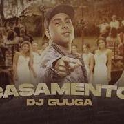 Casamento Remix Dj Guuga