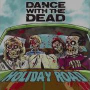 Dance With The Dead Holiday Road