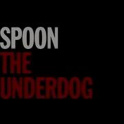 Spoon The Underdog