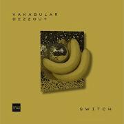 Vakabular Dezzout Switch Extended Mix
