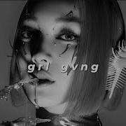 Xg Grl Gvng Slowed