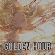 Golden Hour Nightcore