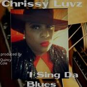 Chrissy Luvz I Sing The Blues