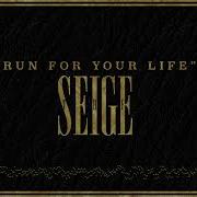 The Seige Run For Your Life