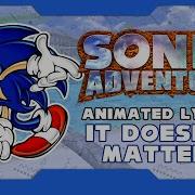It Doesn T Matter Sonic Adventure