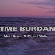 Gi Tme Burdan