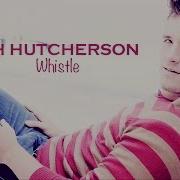 Josh Hutcherson Whistle