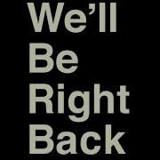 We Ll Be Right Back Full