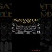 Ragatak Battle Clean Remix