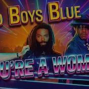 Bad Boys Blue You Re A Woman Remix Navamusic
