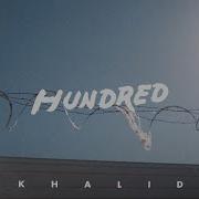 Khalid Hundred Official Audio
