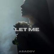 Asadov Let Me