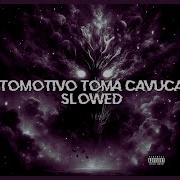 Toma Cavucada Slow