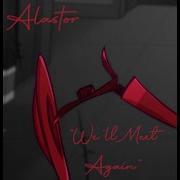 Meet Me Again Alastor