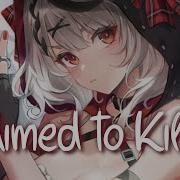 Nightcore Aimed To Kill