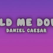 Hold Me Down От Daniel Caesar