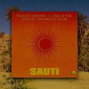 Sauti Original Mix Francis Mercier Faul Wad African Childrens Choir