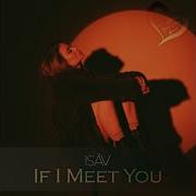 Isäv If I Meet You