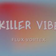 Flux Vortex Killer Vibe