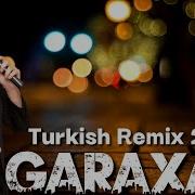 Garaxan Turkish Remix 2022