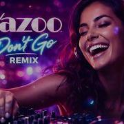 Yazoo Dont Go Remix Dj Monster