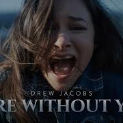 Drew Jacobs Here Without You