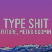 Future Type Shit