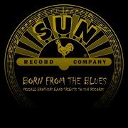 Born From The Blues Sun Records Tribute