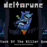 Deltarune Attack Of The Killer Queen Remix